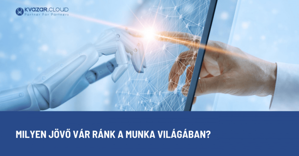 Milyen jövő vár ránk a munka világában?